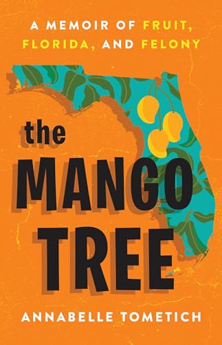 The Mango Tree: A Memoir of Fruit, Florida, and Felony von Little, Brown and Company