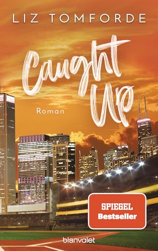 Caught up: Roman - TikTok made me buy it: Sports Romance trifft auf Good Guy x Wild Girl und Found Family – endlich auf Deutsch! (Windy City-Reihe, Band 3) von Blanvalet
