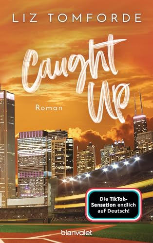 Caught up: Roman - TikTok made me buy it: Sports Romance trifft auf Good Guy x Wild Girl und Found Family – endlich auf Deutsch! (Windy City-Reihe, Band 3)