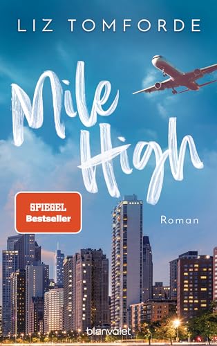 Mile High: Roman - TikTok made me buy it: Sports Romance trifft auf Forbidden Love und Enemies to Lovers – endlich auf Deutsch! (Windy City-Reihe, Band 1) von Blanvalet