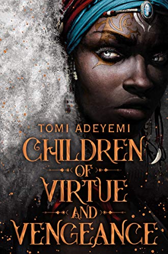 Children of Virtue and Vengeance: A West African-inspired YA Fantasy, Filled with Danger and Magic (Legacy of Orisha)