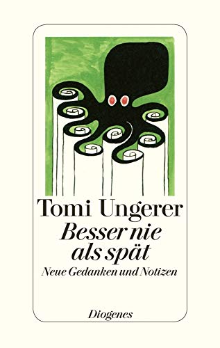 Besser nie als spät: Neue Gedanken und Notizen von Diogenes Verlag AG