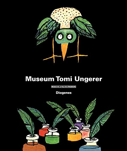 Museum Tomi Ungerer: Werkkatalog zur ständigen Ausstellung: Publikation zur Ausstellung Ende Oktober 2007, Musée de Strasbourg (Kunst)