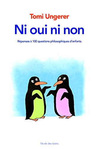 Ni oui, ni non : Tomi Ungerer répond à 100 grandes questions d'enfants: Réponses à 100 questions philosophiques d'enfants von EDL