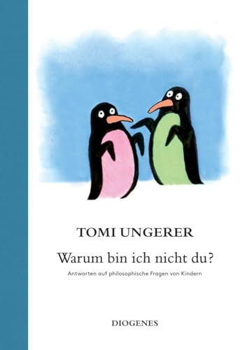 Warum bin ich nicht du?: Philosophische Fragen von Kindern. Beantwortet von Tomi Ungerer von Diogenes Verlag AG