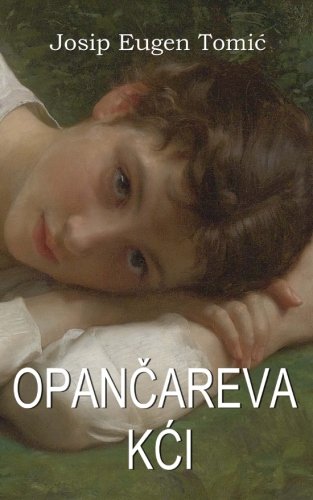 Opancareva kci (Hrvatski klasici) von CreateSpace Independent Publishing Platform