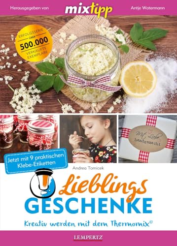 mixtipp Lieblingsgeschenke: Kreativ werden mit dem Thermomix® (Kochen mit dem Thermomix®)