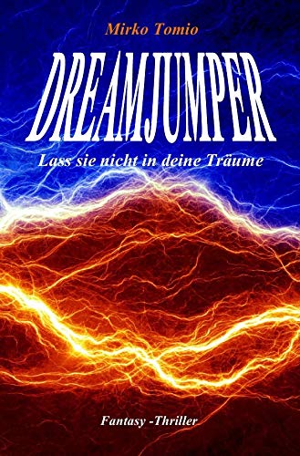 Dreamjumper: Lass sie nicht in deine Träume Dreamjumper: Lass sie nicht in deine Träume von Neopubli