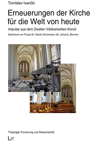 Erneuerungen der Kirche für die Welt von heute: Impulse aus dem Zweiten Vatikanischen Konzil. Geleitwort mit Bezug zur pastoralen Situation in ... ... (Bremen) von Propst Dr. Martin Schomaker von LIT Verlag