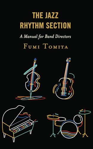 The Jazz Rhythm Section: A Manual for Band Directors von Rowman & Littlefield Publishers