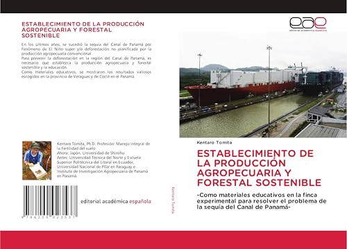 ESTABLECIMIENTO DE LA PRODUCCIÓN AGROPECUARIA Y FORESTAL SOSTENIBLE: -Como materiales educativos en la finca experimental para resolver el problema de la sequía del Canal de Panamá- von Editorial Académica Española
