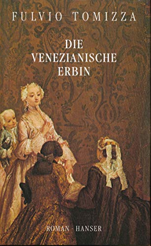 Die venezianische Erbin: Roman von Carl Hanser