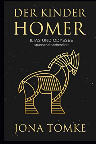 Der Kinder-Homer: Ilias und Odyssee in spannender Nacherzählung