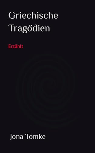 Griechische Tragödien: Erzählt