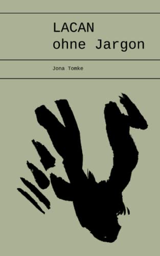 Lacan - ohne Jargon: Blick über die Haupt-Gedanken für Neugierige von Independently published