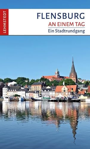 Flensburg an einem Tag: Ein Stadtrundgang