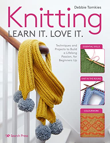 Knitting Learn It. Love It.: Techniques and Projects to Build a Lifelong Passion, for Beginners Up von Search Press
