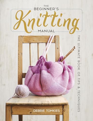 The Beginner's Knitting Manual: The Ultimate Book of Tips and Techniques (Dover Crafts: Knitting)