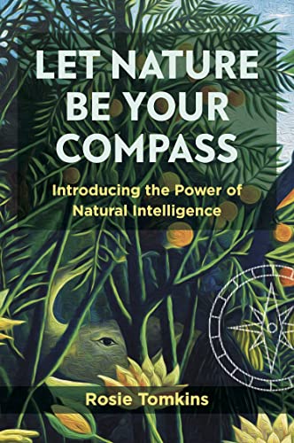 Let Nature Be Your Compass: Introducing the Power of Natural Intelligence von Aeon Books