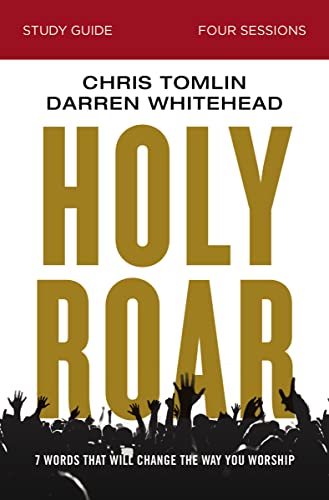 Holy Roar Bible Study Guide: Seven Words That Will Change the Way You Worship von HarperChristian Resources