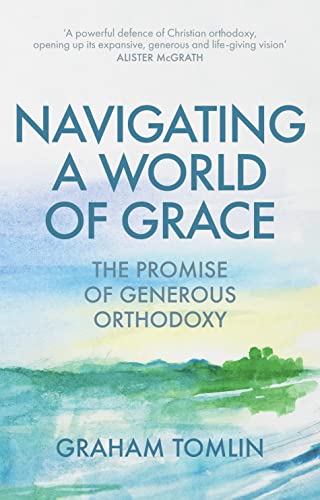 Navigating a World of Grace: The Promise of Generous Orthodoxy von SPCK Publishing