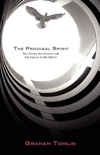 The Prodigal Spirit: The Trinity, the Church and the Future of the World