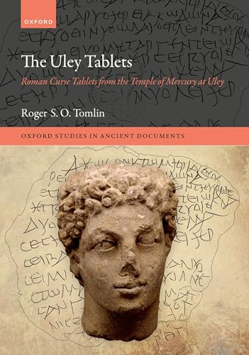 The Uley Tablets: Roman Curse Tablets from the Temple of Mercury at Uley (Oxford Studies in Ancient Documents) von Oxford University Press