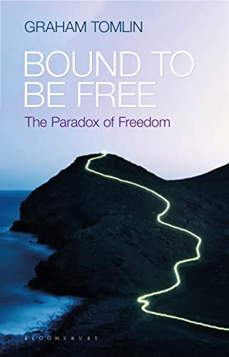 Bound to be Free: The Paradox of Freedom von Bloomsbury