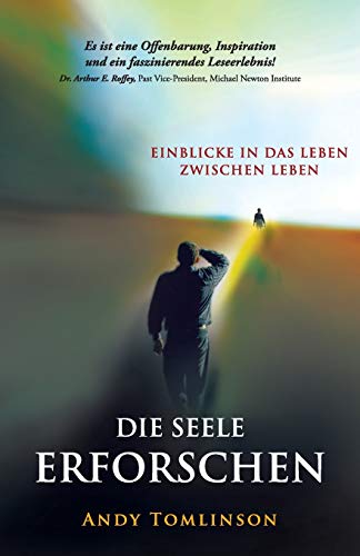 Die seele erforschen - Erkenntnisse aus studien vom leben zwischen leben