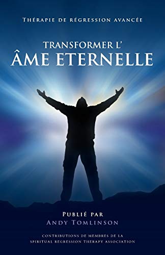 Transformer l'âme Eternelle - Thérapie de régression avancée von From the Heart Press