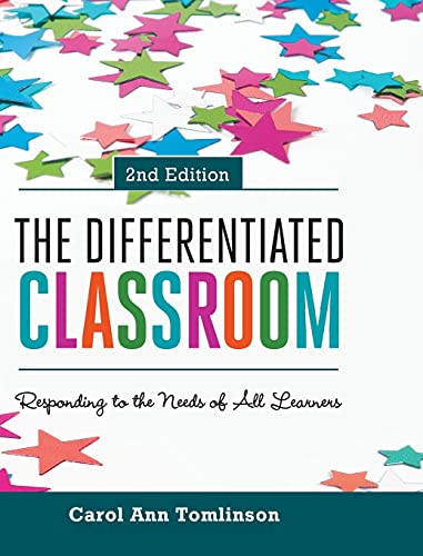 The Differentiated Classroom: Responding to the Needs of All Learners, 2nd Edition The Differentiated Classroom: Responding to the Needs of All Learners, 2nd Edition