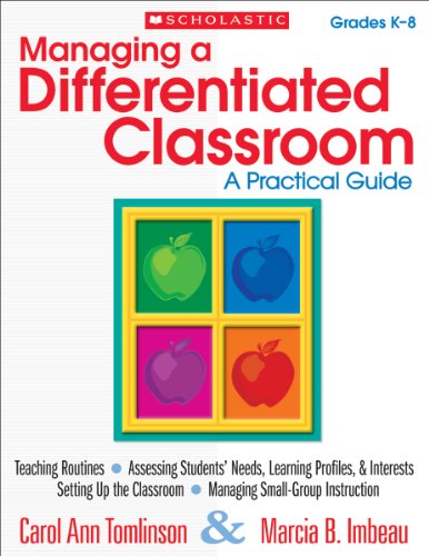 Managing a Differentiated Classroom, Grades K-8: A Practical Guide: A Practical Guide : Grades K-8