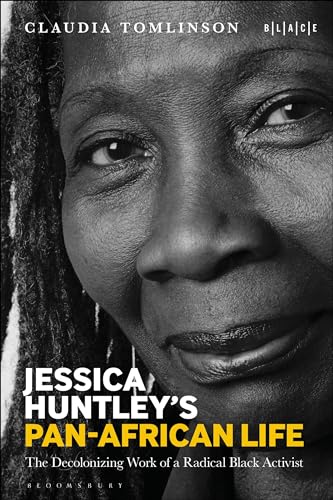 Jessica Huntley's Pan-African Life: The Decolonizing Work of a Radical Black Activist (Black Literary and Cultural Expressions) von Bloomsbury Academic