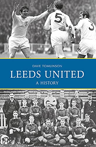 Leeds United: A History von Amberley Publishing