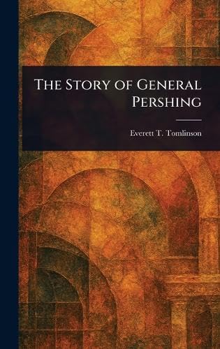 The Story of General Pershing von Anson Street Press