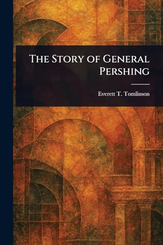 The Story of General Pershing von Anson Street Press