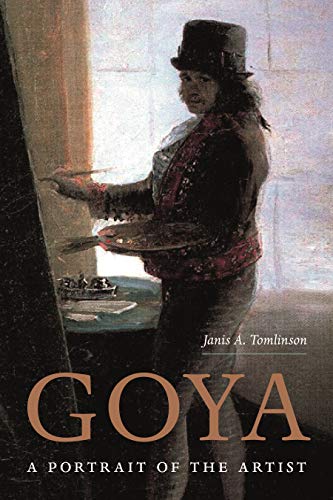 Goya: A Portrait of the Artist von Princeton University Press