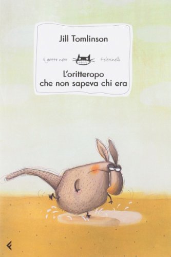 L'oritteropo che non sapeva chi era (Feltrinelli Kids. Il gatto nero, Band 160) von Feltrinelli