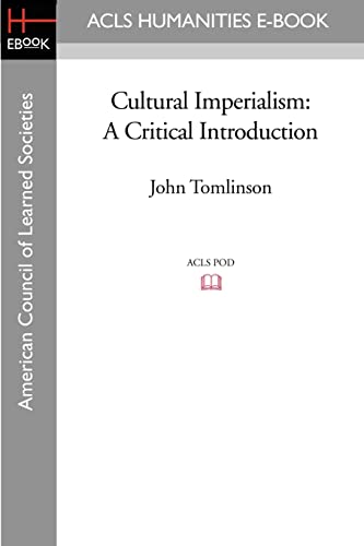 Cultural Imperialism: A Critical Introduction (American Council of Learned Societies)