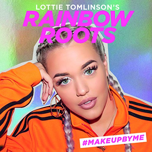 Lottie Tomlinson's Rainbow Roots: #makeupbyme