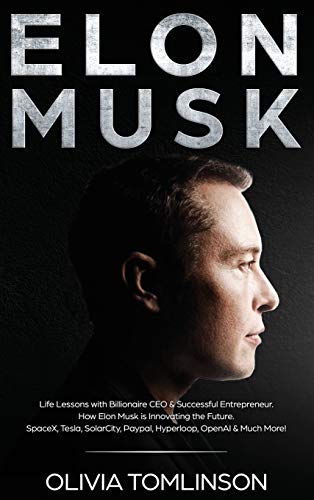 Elon Musk: Life Lessons with Billionaire CEO & Successful Entrepreneur. How Elon Musk is Innovating the Future von Cascade Publishing