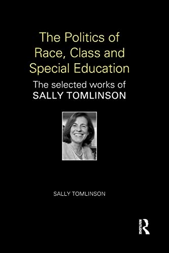 The Politics of Race, Class and Special Education: The Selected Works of Sally Tomlinson (World Library of Educationalists) von Routledge