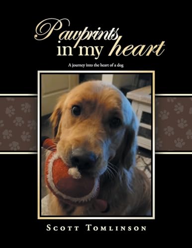 Pawprints in my Heart: A journey into the heart of a dog von Xlibris Au