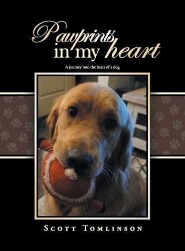 Pawprints in my Heart: A journey into the heart of a dog von Xlibris Au