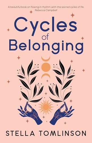 Cycles of Belonging: honouring ourselves through the sacred cycles of life