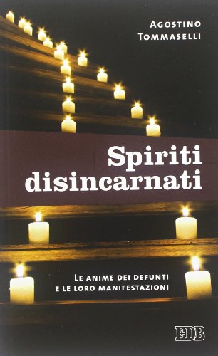 Spiriti disincarnati. Le anime dei defunti e le loro manifestazioni (Fede e vita) von edb