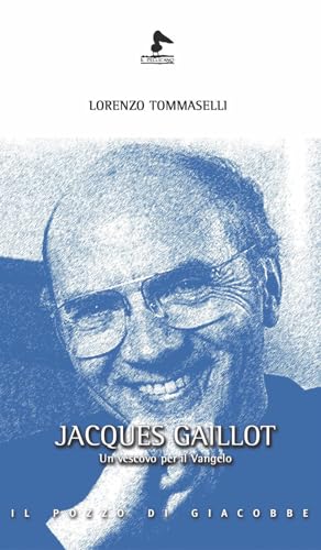 Jacques Gaillot. Un vescovo per il Vangelo (Il pellicano) von Il Pozzo di Giacobbe