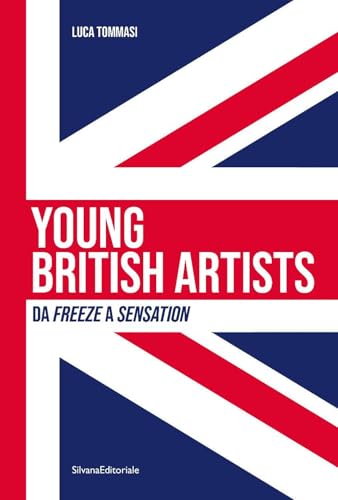 Young british artists. Da «Freeze» a «Sensation» 1988-1997. Ediz. italiana (Arte) von Silvana