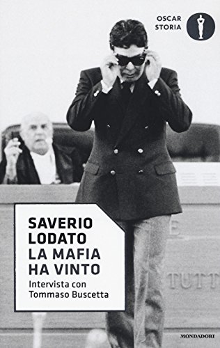 La mafia ha vinto. Intervista con Tommaso Buscetta (Oscar storia, Band 80) von Mondadori