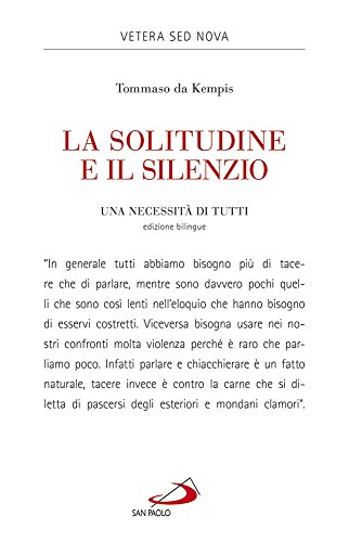 La solitudine e il silenzio. Una necessità di tutti. Ediz. italiana e latina (Vetera sed Nova, Band 7)
